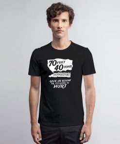 70 Feet 40 Tons Makes A Hell Of A Suppository T Shirt