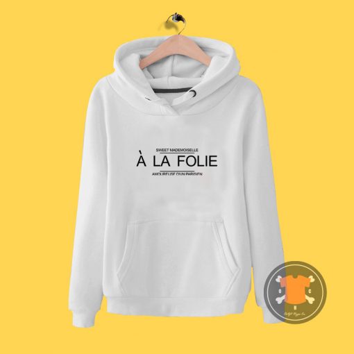 A La Folie Hoodie