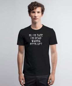 AHS Im Tate Im Death wanna Hook up T Shirt