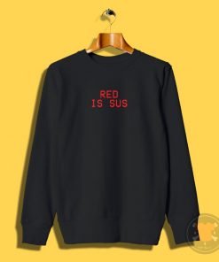 AMONG US GAME Red Is Sus Imposter Game Sweatshirt