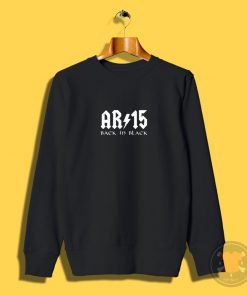 AR15 Back In Black Sweatshirt