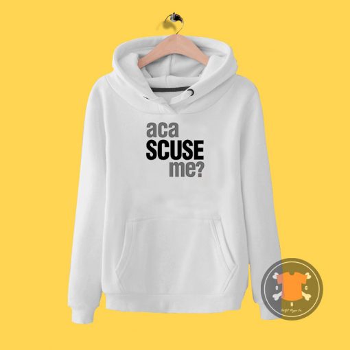 Aca Scuse Me Hoodie