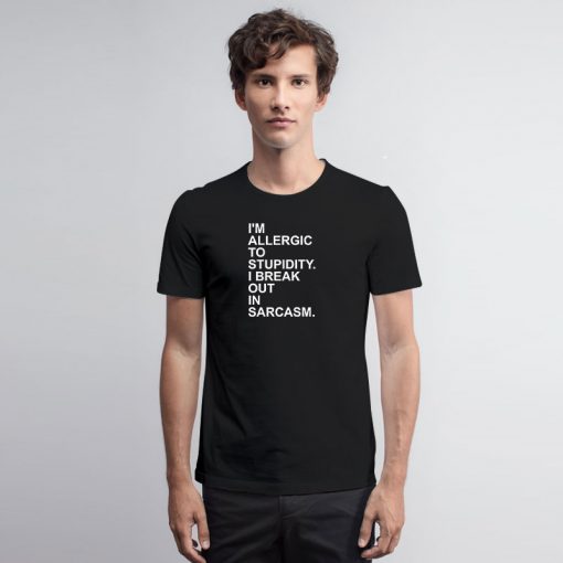 Allergic Stupidity T Shirt