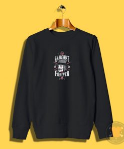 Anarchist Forever Sweatshirt