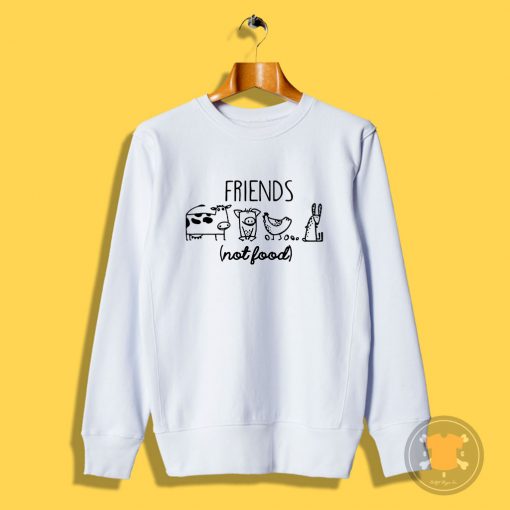 Animal Rights Rescue Friends Not Food Sweatshirt