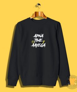 Apna Time Aayega Bollywood Sweatshirt