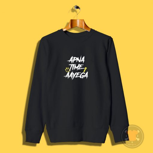 Apna Time Aayega Bollywood Sweatshirt