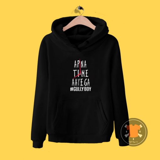 Apna Time Ayega Gully Hoodie