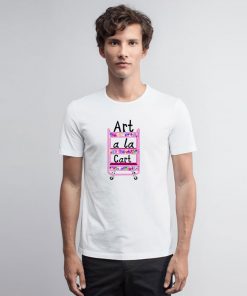 Art A La Cart Teacher T Shirt