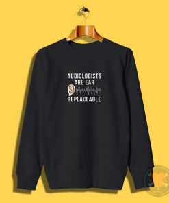 Audiologist Quote Sweatshirt