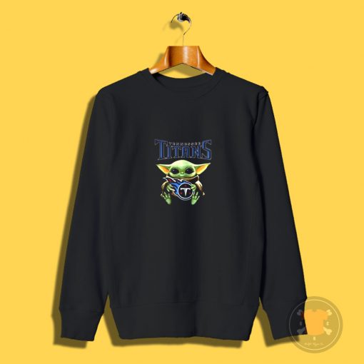 Baby Yoda hug Tennessee Titans Sweatshirt