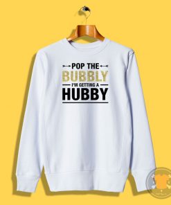 Bachelorette Party Pop The Bubbly Bride Wedding Sweatshirt