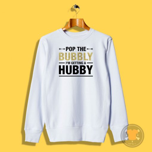 Bachelorette Party Pop The Bubbly Bride Wedding Sweatshirt