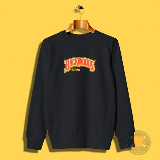 Backwoods Always True Sweatshirt