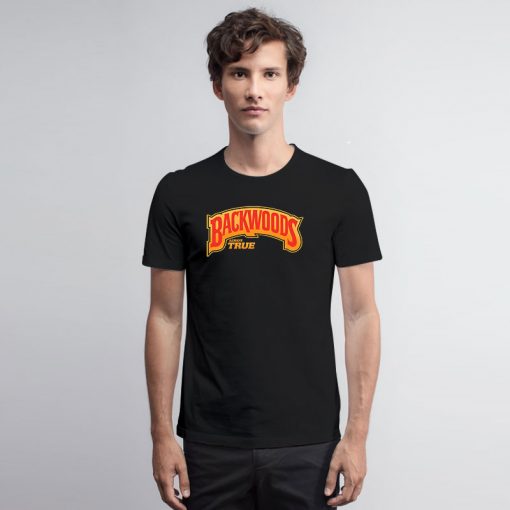 Backwoods Always True T Shirt