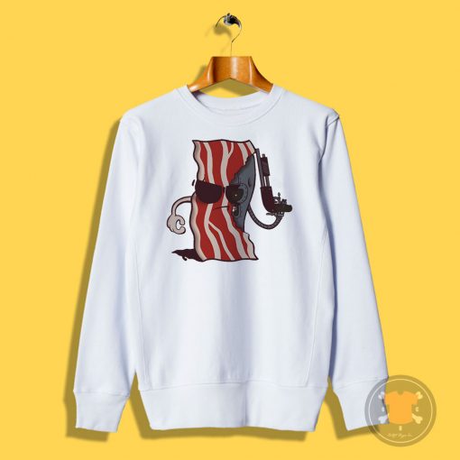 Bacon Terminator Sweatshirt