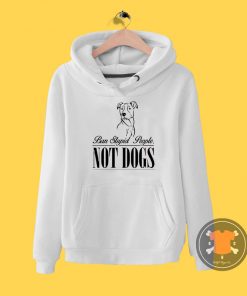 Ban Stupid people not dogs Hoodie