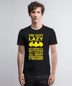 Batman Im Not Lazy T Shirt