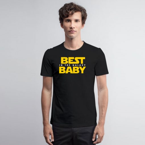 Best Baby in the Galaxy T Shirt