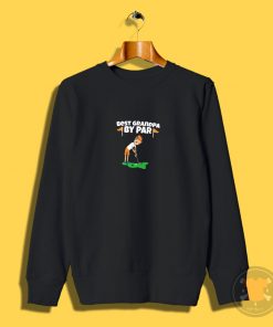 Best Grandpa By Par Golf Sweatshirt