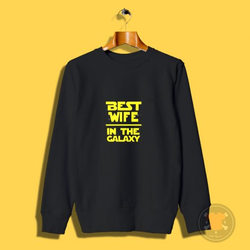 Best Wife In The Galaxy Star Wars Sweatshirt