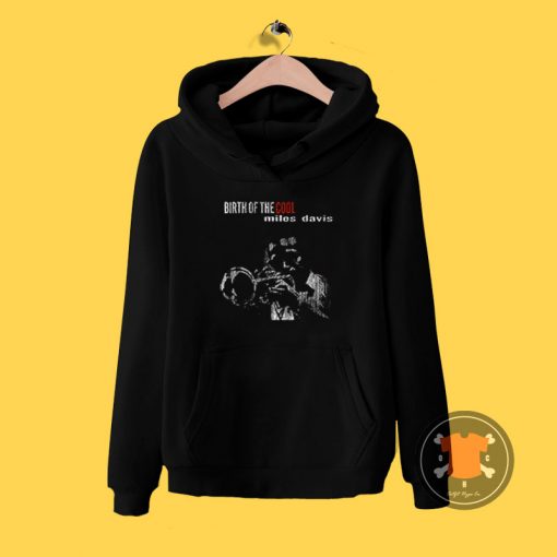 Birth of the Cool Miles Davis Hoodie