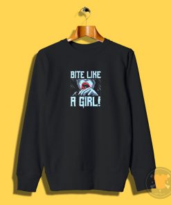 Bite Like a Girl Sweatshirt