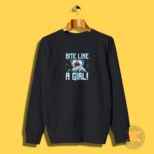 Bite Like a Girl Sweatshirt