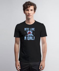 Bite Like a Girl T Shirt