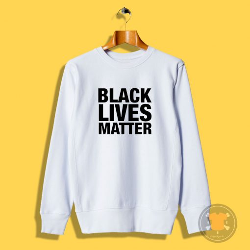 Black Lives Matter Sweatshirt