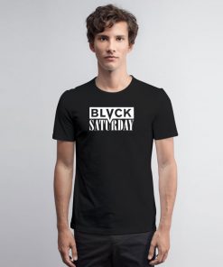 Blvck Saturday T Shirt