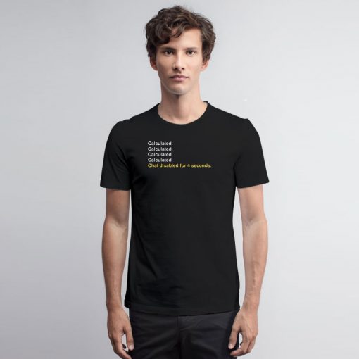 Calculated. T Shirt