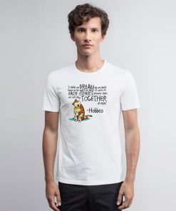 Calvin and Hobbes dreams quote T Shirt