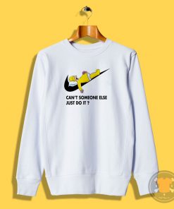 Cant Someone Else Just Do It Simpsons Sweatshirt