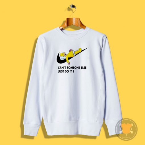 Cant Someone Else Just Do It Simpsons Sweatshirt