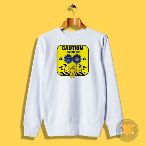 Caution on the Go Sweatshirt