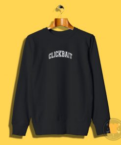 Clickbait Sweatshirt