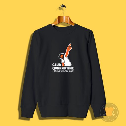 Club quarantine homeschool 2020 Sweatshirt