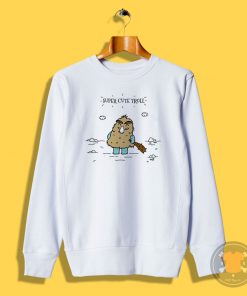 Cute Troll Sweatshirt