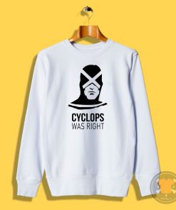 Cyclops Was Right Sweatshirt