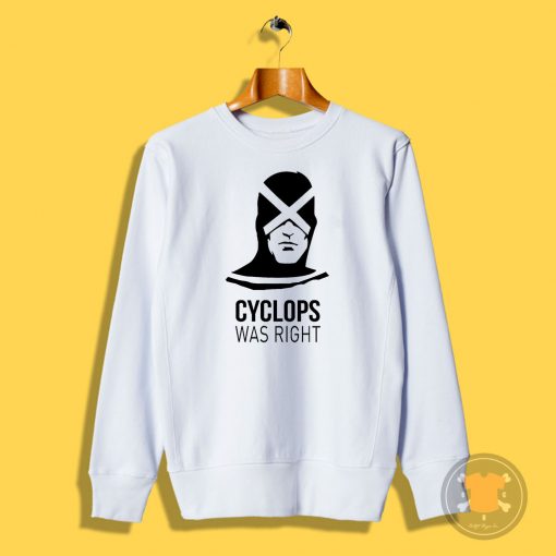 Cyclops Was Right Sweatshirt