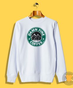 Damn Fine Coffee Sweatshirt