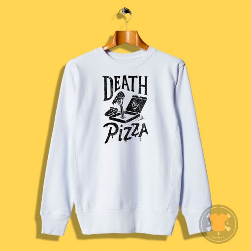 Death by Pizza Sweatshirt