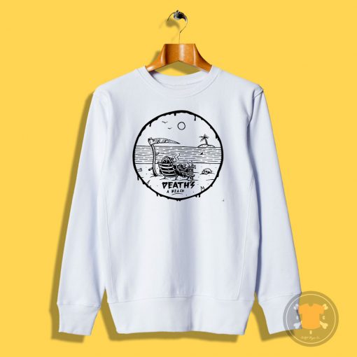 Deaths a Beach Sweatshirt