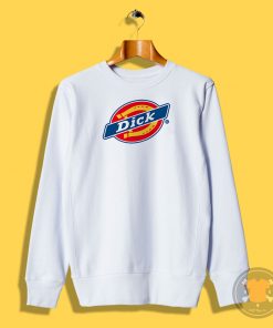 Dick Dickies Parody Sweatshirt