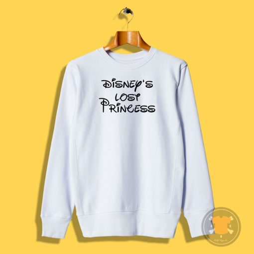 Disney is Lost Princess Sweatshirt