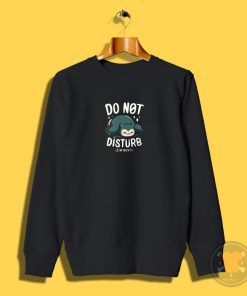 Do not disturb Sweatshirt