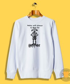 Dobby will always Sweatshirt