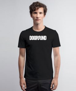 Dogpound Quote T Shirt