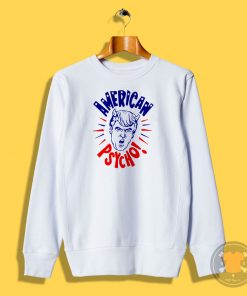 Donald Trump American Psycho Campaign Sweatshirt